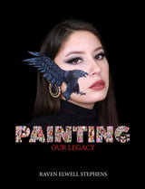 Painting Our Legacy- Raven Ellwell Stephens